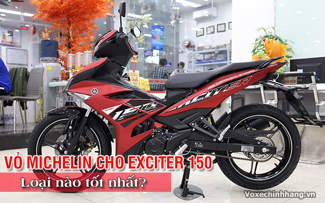 Thay Vỏ Michelin Cho Exciter 150 Nên Chọn Loại Nào Tốt Nhất?