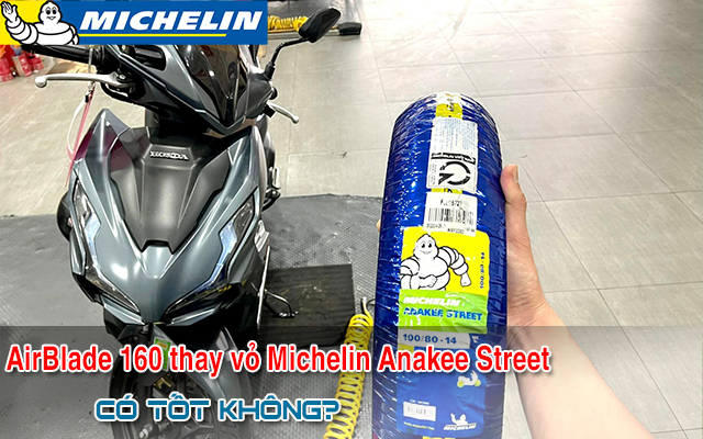 AirBlade 160 thay vỏ Michelin Anakee Street có tốt không? Giá bao nhiêu?