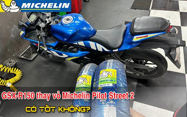 Thay lốp Michelin Pilot Street 2 cho xe GSX-R150 có bám đường tốt không?
