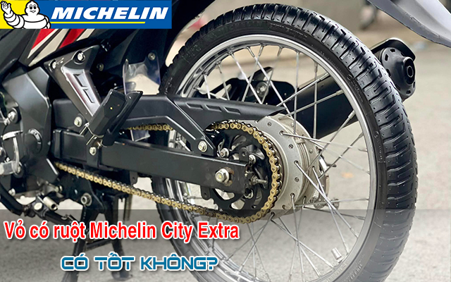 Vỏ xe có ruột Michelin City Extra có không? Xe máy nào dùng phù hợp?