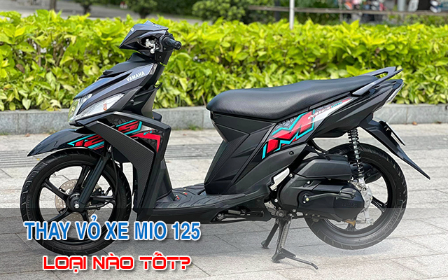 Thay vỏ xe Mio M3 125 loại nào tốt nhất? Lốp Mio giá bao nhiêu?