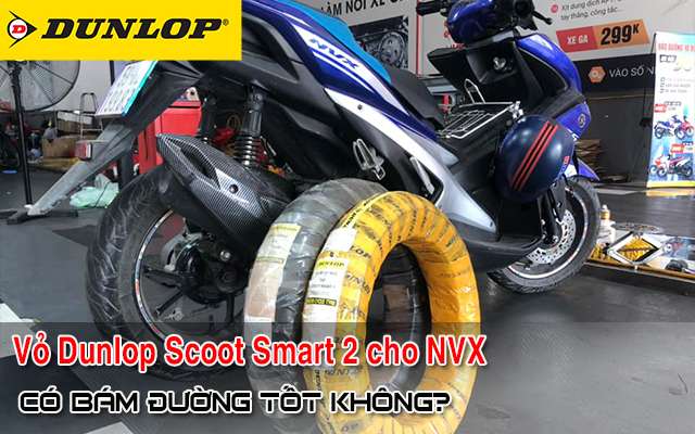 Thay vỏ Dunlop Scoot Smart 2 cho NVX có bám đường tốt không?