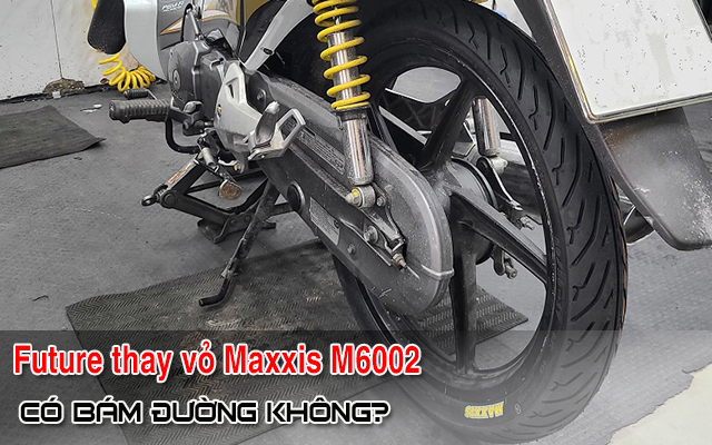 Honda Future thay vỏ Maxxis M6002 có bám đường tốt không?