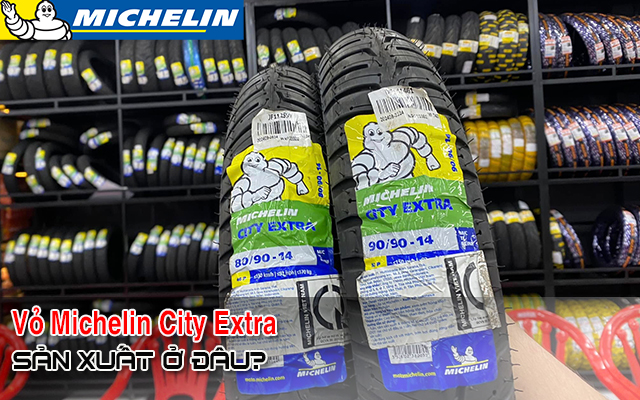 Vỏ xe Michelin City Extra sản xuất ở đâu? Có bám đường tốt không?