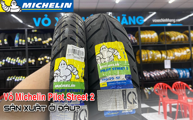 Vỏ xe Michelin Pilot Street 2 sản xuất ở đâu? Có bám đường tốt không?