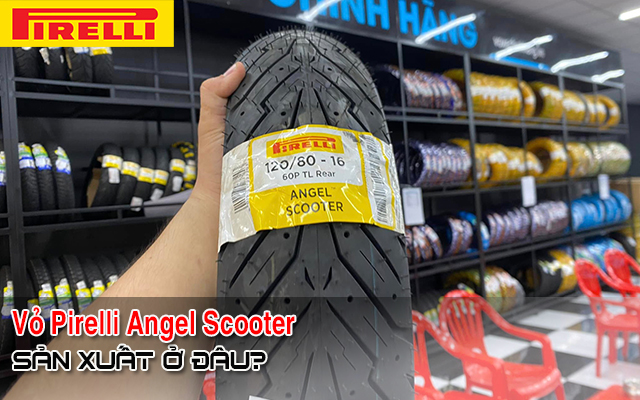 Vỏ xe Pirelli Angel Scooter sản xuất ở đâu? Có bám đường tốt không?
