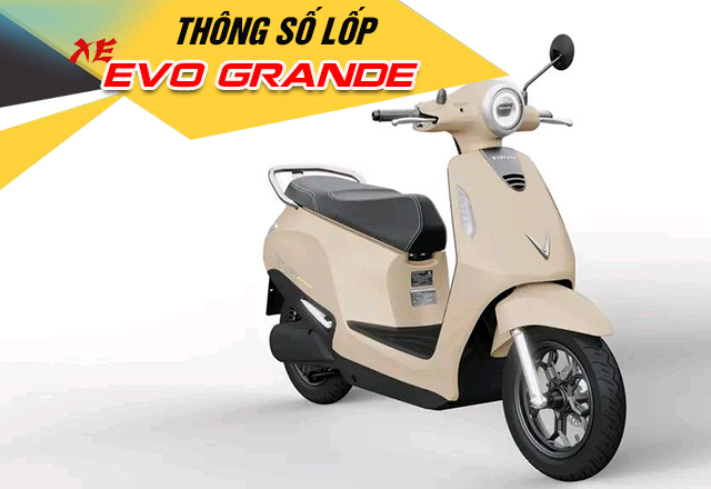 Thông số lốp xe điện Evo Grand bao nhiêu? Thay vỏ nào phù hợp?