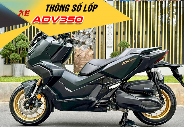 Thông số vỏ xe ADV350 size bao nhiêu? Thay vỏ nào tốt?