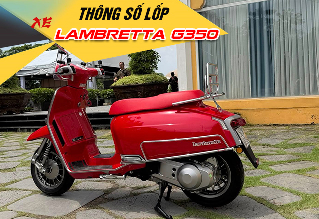 Thông số lốp xe Lambretta G350 bao nhiêu? Thay lốp nào tốt?