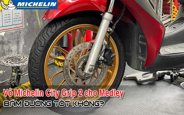 Piaggio Medley S thay vỏ Michelin City Grip 2 có bám đường tốt không?