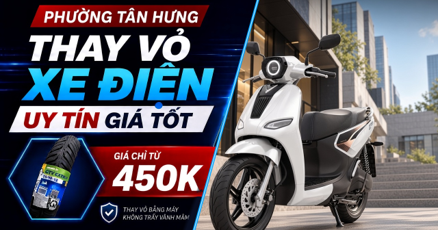 Thay vỏ xe điện ở đâu uy tín giá tốt Phường Tân Hưng, TPHCM?